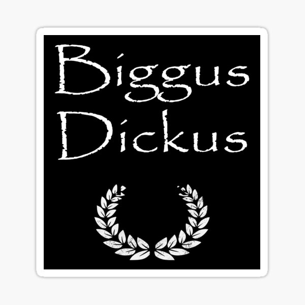 Biggus Dickus A Roman Nobleman Sticker For Sale By Jacob Jendrey Redbubble