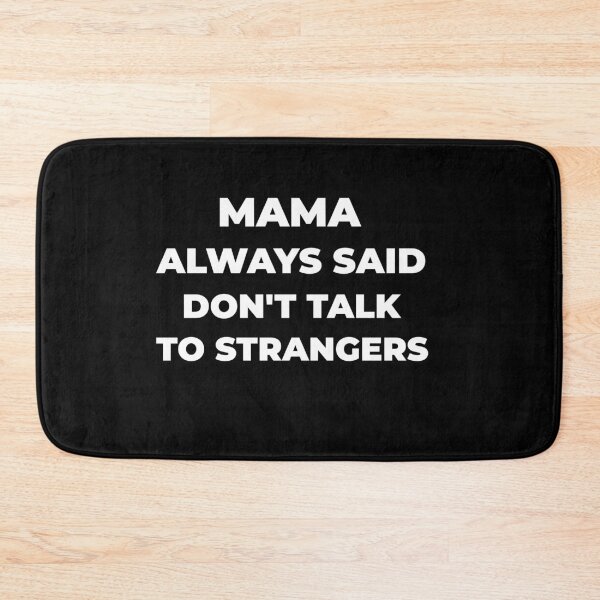 Item preview, Mama always said dont talk to strangers designed and sold by QM Designing.