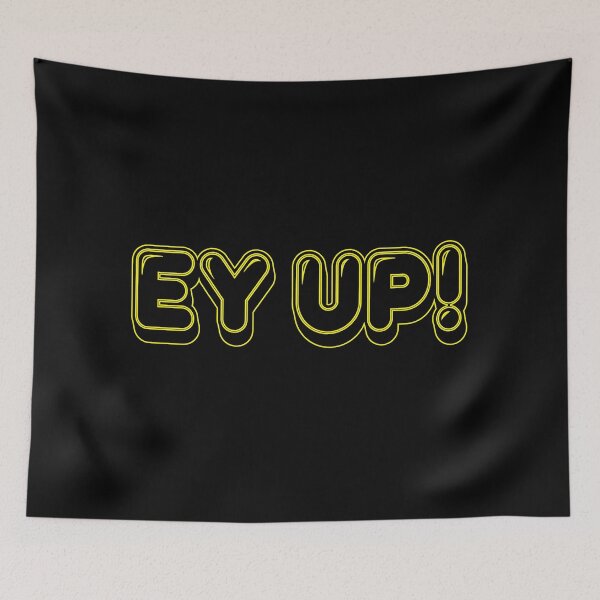 Item preview, Ey Up designed and sold by Mikes22Store.