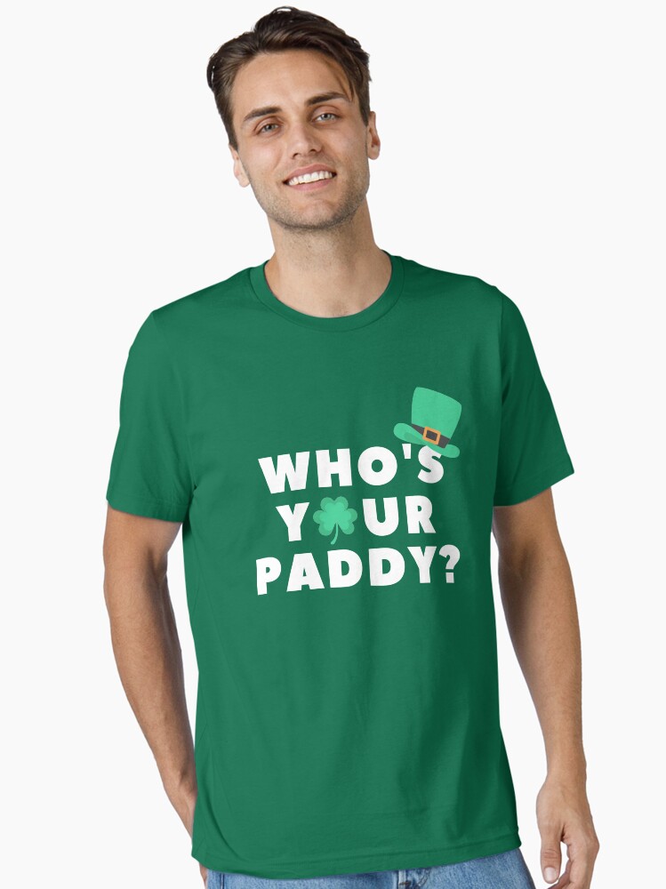 Who's Your Paddy, Funny St Paddy's T-Shirt