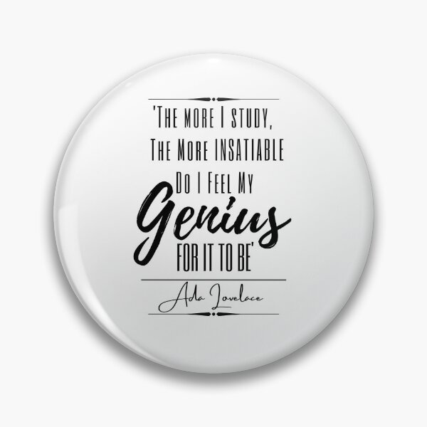 Artikelvorschau, Ada Lovelace Inspirational Historical Quote- "Je mehr ich studiere, desto unersättlicher fühle ich mein Genie dafür." entworfen und verkauft von QuoteActually.