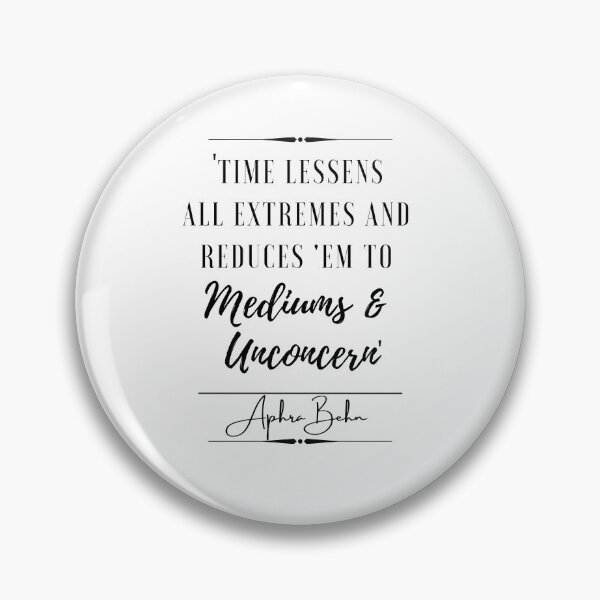 Item preview, Aphra Behn Uplifting Historical Quote-“Time lessens all extremes and reduces 'em to mediums and unconcern.” designed and sold by QuoteActually.