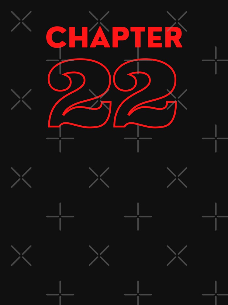 "Chapter 22 " T-shirt for Sale by MariesDesigns11 | Redbubble ...