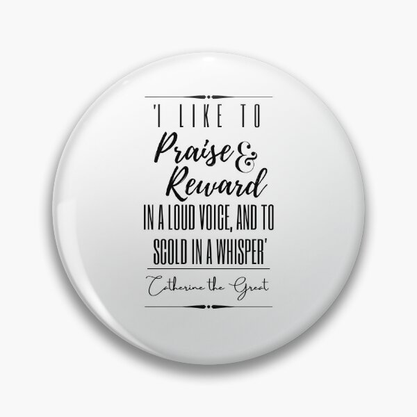 Item preview, Catherine the Great Words of Wisdom Historical Quote-“I like to praise and reward in a loud voice and to scold in a whisper” designed and sold by QuoteActually.