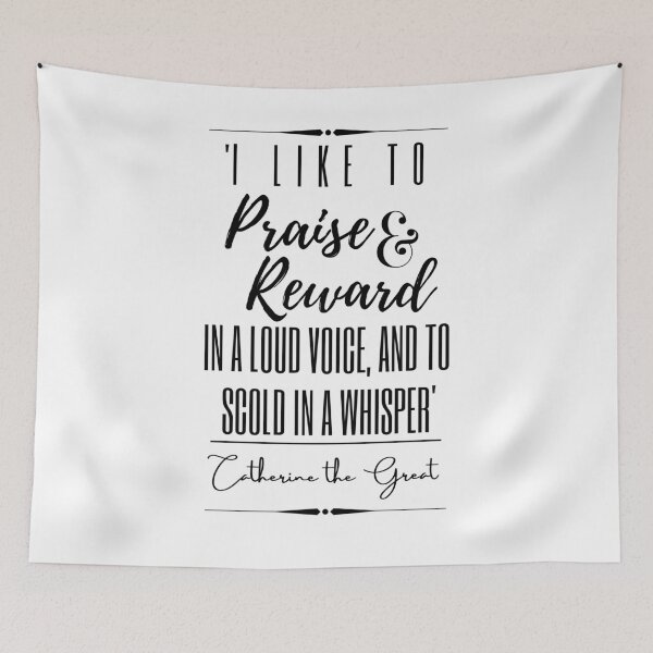Item preview, Catherine the Great Words of Wisdom Historical Quote-“I like to praise and reward in a loud voice and to scold in a whisper” designed and sold by QuoteActually.