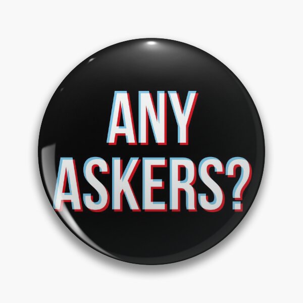 Item preview, Any askers? designed and sold by PhrasesTheThird.
