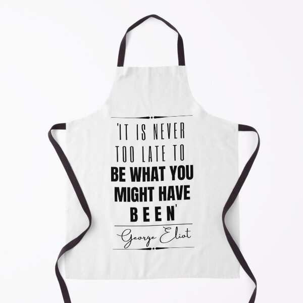 Item preview, George Eliot Inspirational Historical Quote- “It is never too late to be what you might have been.” designed and sold by QuoteActually.