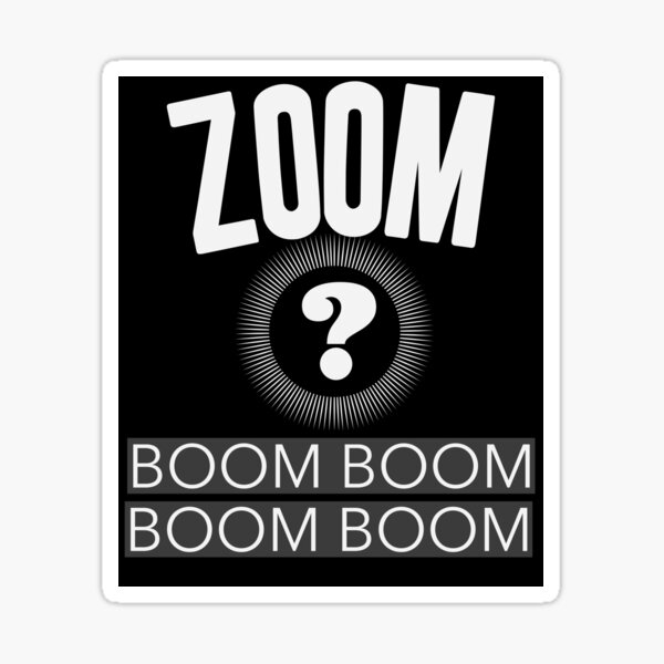 " Zoom Boom Boom Boom Boom video conferencing craze. Make meetings sing