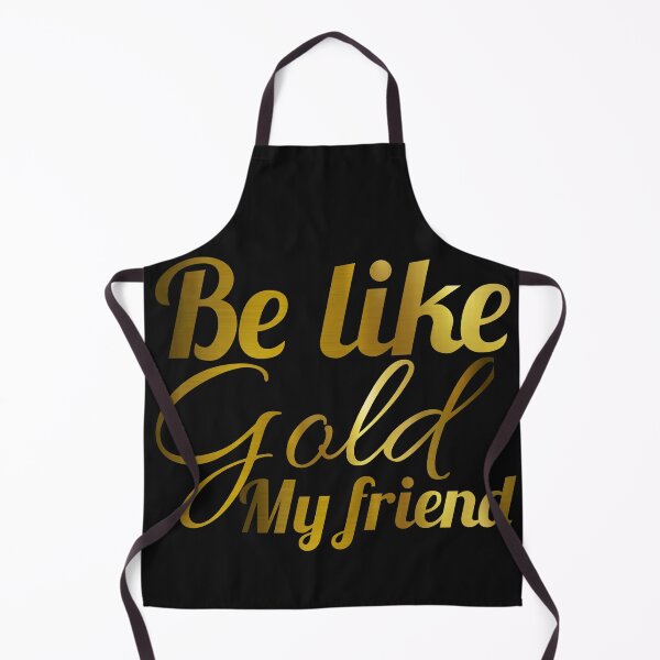 Item preview, Be like gold my friend designed and sold by MXanwar.