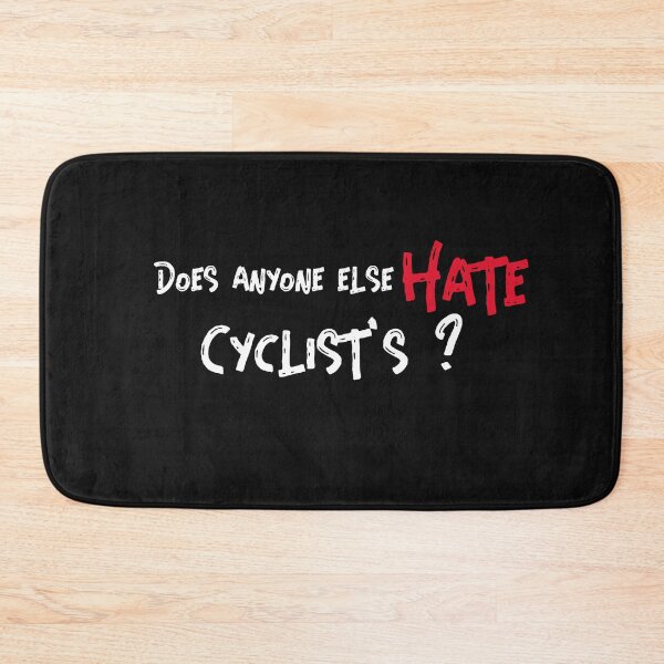 Item preview, Does anyone else hate cyclist's designed and sold by Explicitgt.