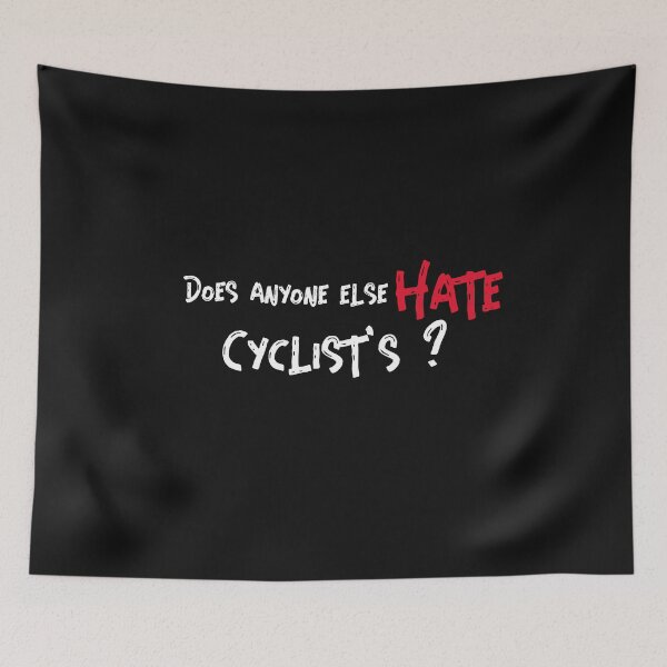 Item preview, Does anyone else hate cyclist's designed and sold by Explicitgt.