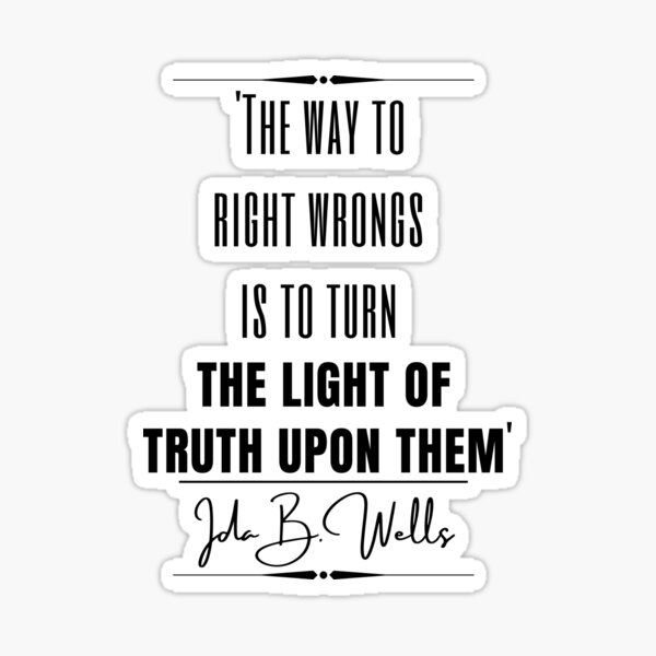 Vista previa del artículo con la obra «Cita histórica inspiradora de Ida B. Wells: "La manera de corregir los errores es encender la luz de la verdad sobre ellos".», diseñado y vendido por QuoteActually.