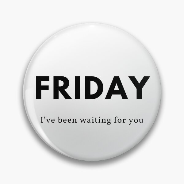Item preview, Friday - I've been waiting for you designed and sold by HBThoughts.