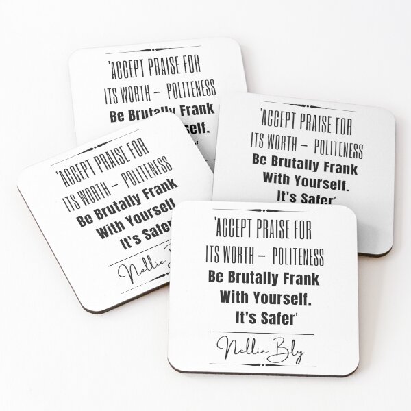 Item preview, Nellie Bly Words of Wisdom Historical Quote- “Accept praise for its worth — politeness. Be brutally frank with yourself. It's safer.” designed and sold by QuoteActually.
