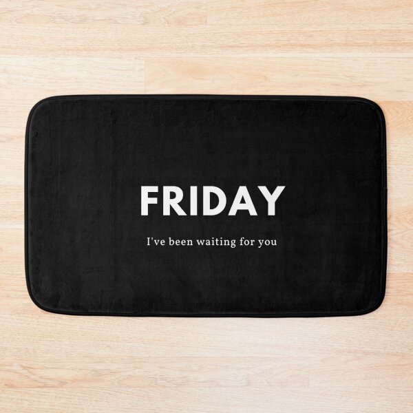 Item preview, Friday - I've been waiting for you (white text) designed and sold by HBThoughts.