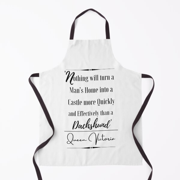 Item preview, Queen Victoria Funny Historical Quote- “Nothing will turn a man's home into a castle more quickly and effectively than a dachshund.” designed and sold by QuoteActually.