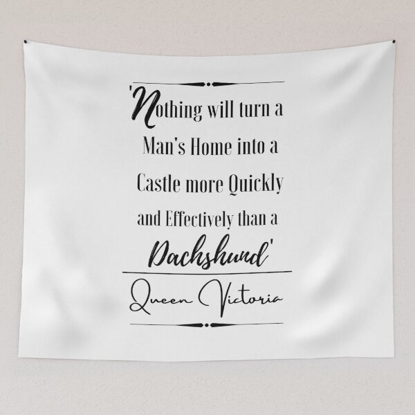 Item preview, Queen Victoria Funny Historical Quote- “Nothing will turn a man's home into a castle more quickly and effectively than a dachshund.” designed and sold by QuoteActually.