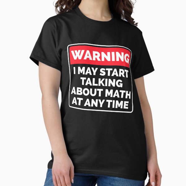 Item preview, I May Start Talking About Math At Any Time - Funny Math designed and sold by T-shirt For You.