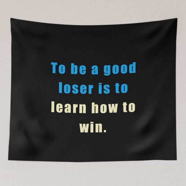 Item preview, To Be A Good Loser Is To Learn How To Win designed and sold by sasijaya.