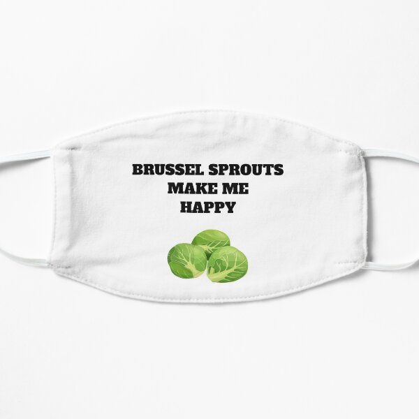Brussel sprouts make me happy Flat Mask