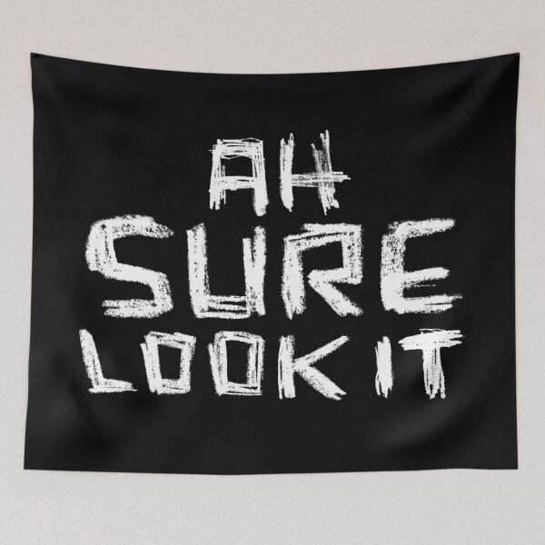Item preview, Ah Sure Look It, Irish Slang designed and sold by badlydrawnbabe.