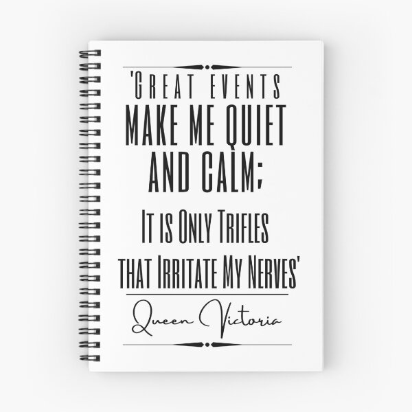 Item preview, Queen Victoria Historical Quote- “Great events make me quiet and calm; it is only trifles that irritate my nerves.” designed and sold by QuoteActually.