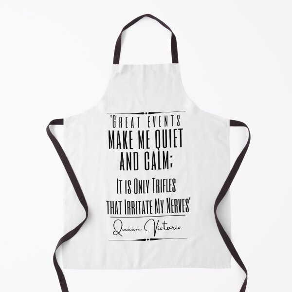 Item preview, Queen Victoria Historical Quote- “Great events make me quiet and calm; it is only trifles that irritate my nerves.” designed and sold by QuoteActually.