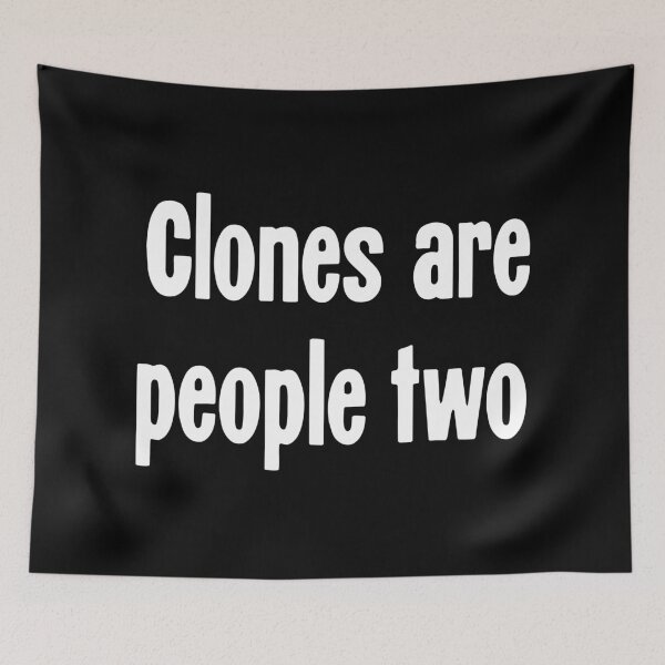 Item preview, Clones Are People Two designed and sold by Good-Looking Corpse.