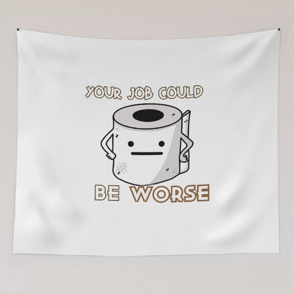 Item preview, Your Job Could Be Worse designed and sold by Sam-wong.