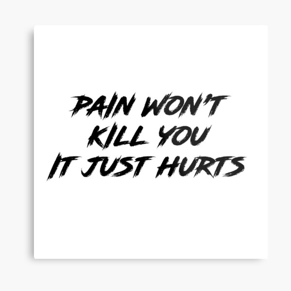 Pain Won't Kill You Metal Print
