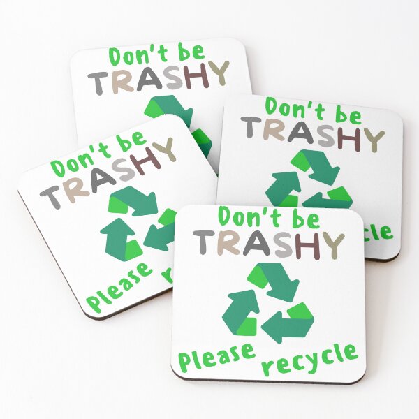 Item preview, Don't Be Trashy Please Recycle - Climate Change, Global Warming, Earth Day, Arbor Day, Tree Hugger designed and sold by jadedscientist.
