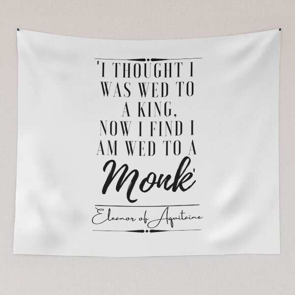 Item preview, Eleanor of Aquitaine Funny Historical Quote- “I thought I was wed to a king- now I find I am wed to a monk.” designed and sold by QuoteActually.