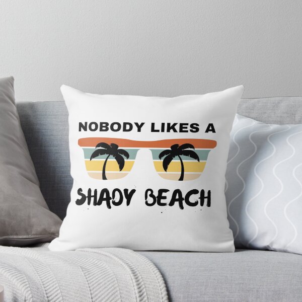 Item preview, Nobody Likes A Shady Beach designed and sold by momsnpops.