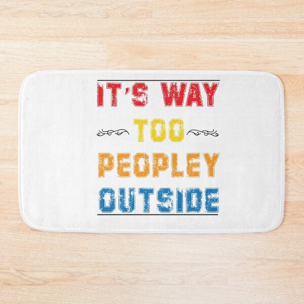 Item preview, IT'S WAY TOO PEOPLEY OUTSIDE  designed and sold by RababE.