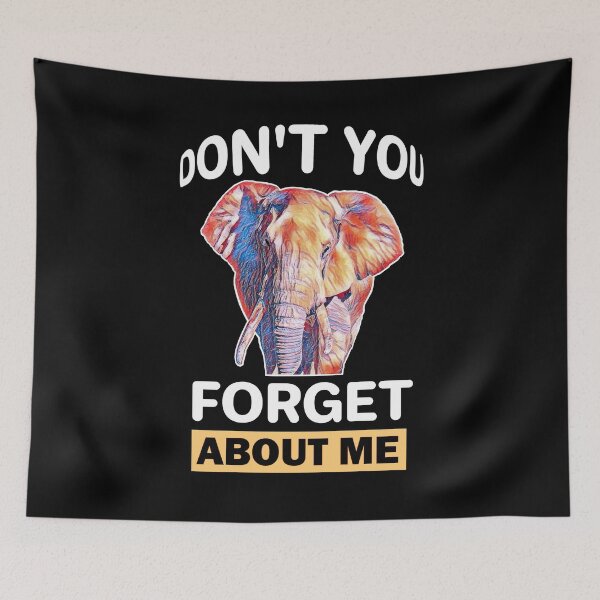 Item preview, Dont You Forget About Me Elephant designed and sold by aktiveaddict.
