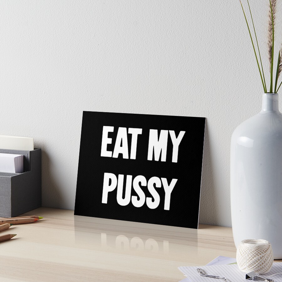 Eat My Pussy