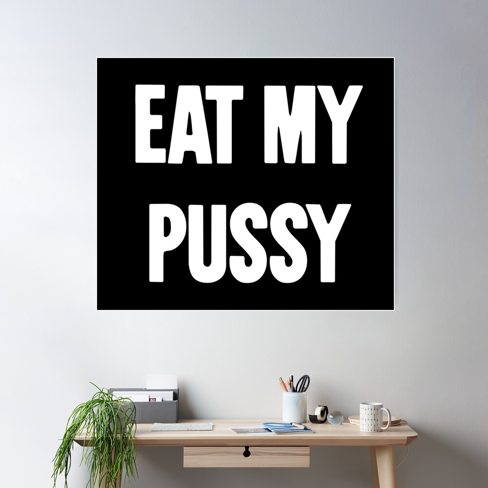 Eat My Pussy