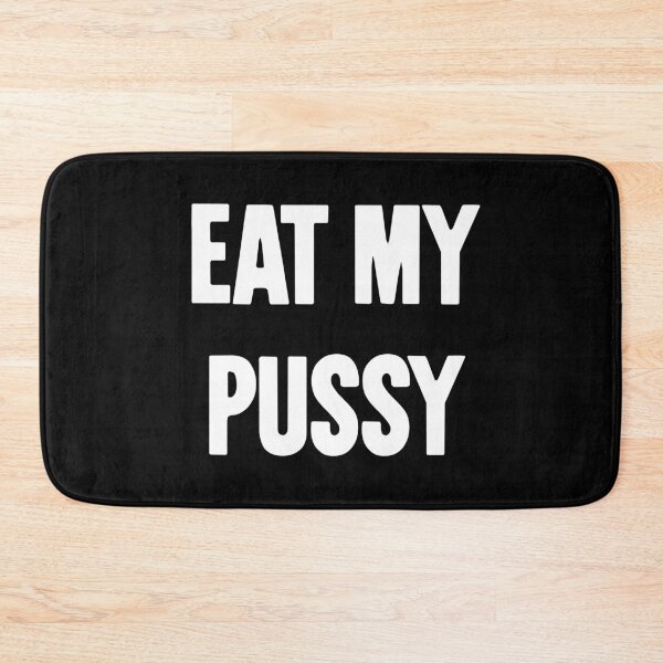 Item preview, Eat My Pussy designed and sold by Good-Looking Corpse.