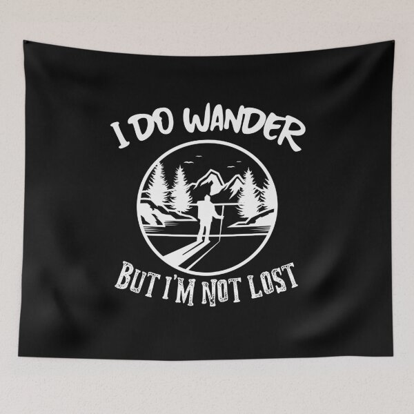 Item preview, I DO WANDER BUT I'M NOT LOST designed and sold by PTree1.