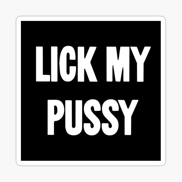 Lick My Pussy Sticker By Gdlkngcrps Redbubble 8815