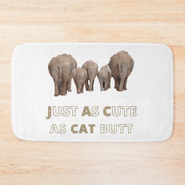 Item preview, Elephant Butt Joke - Just As Cute As Cat Butt designed and sold by StormyMuse.