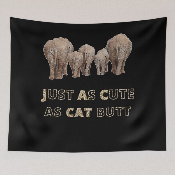 Item preview, Elephant Butt Joke - Just As Cute As Cat Butt designed and sold by StormyMuse.