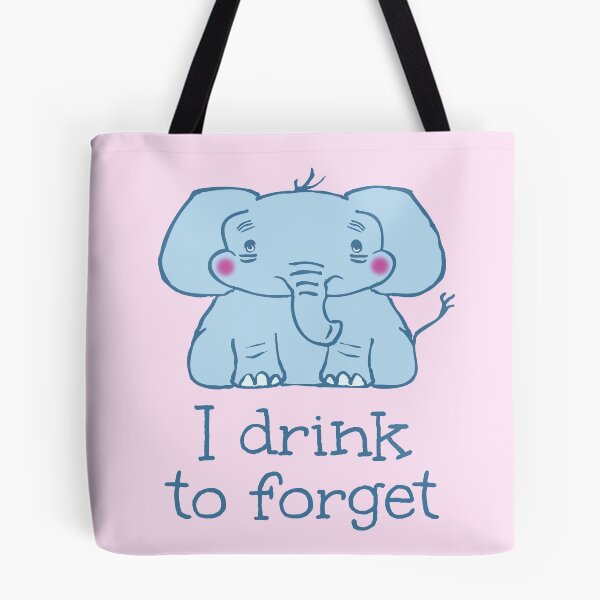 Item preview, I drink to forget - elephant designed and sold by FandomizedRose.