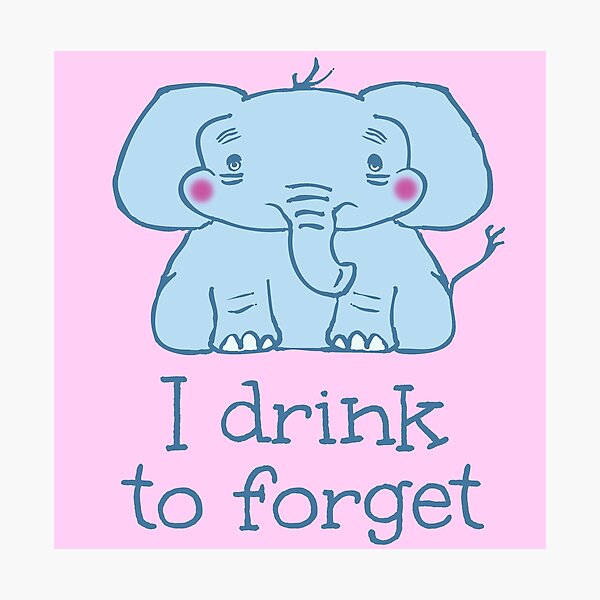 Item preview, I drink to forget - elephant designed and sold by FandomizedRose.
