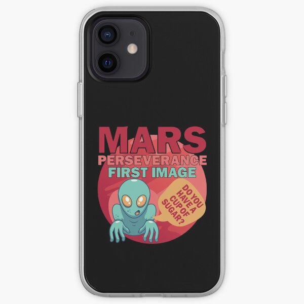 Mars Perseverance Rover First Image Alien Do You Have A Cup Of Sugar iPhone Soft Case