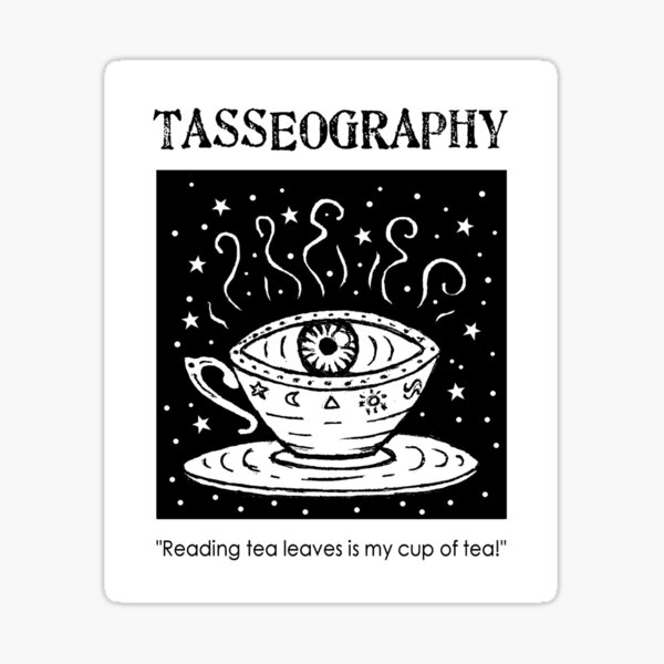 Tasseography - reading tea leaves is my cup of tea! Sticker