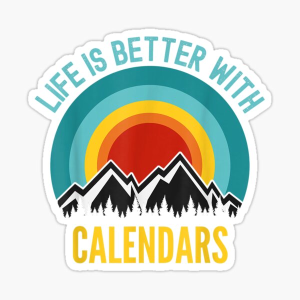 Item preview, Life Is Better With Calendars designed and sold by lolahomya.