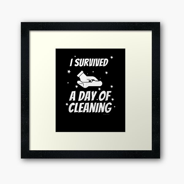 I Survived A Day Of Cleaning Crew Housekeeping Busy Mom Fun Framed Art Print