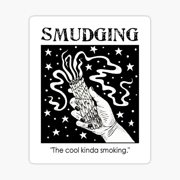 Smudging - the cool kinda smoking! Sticker