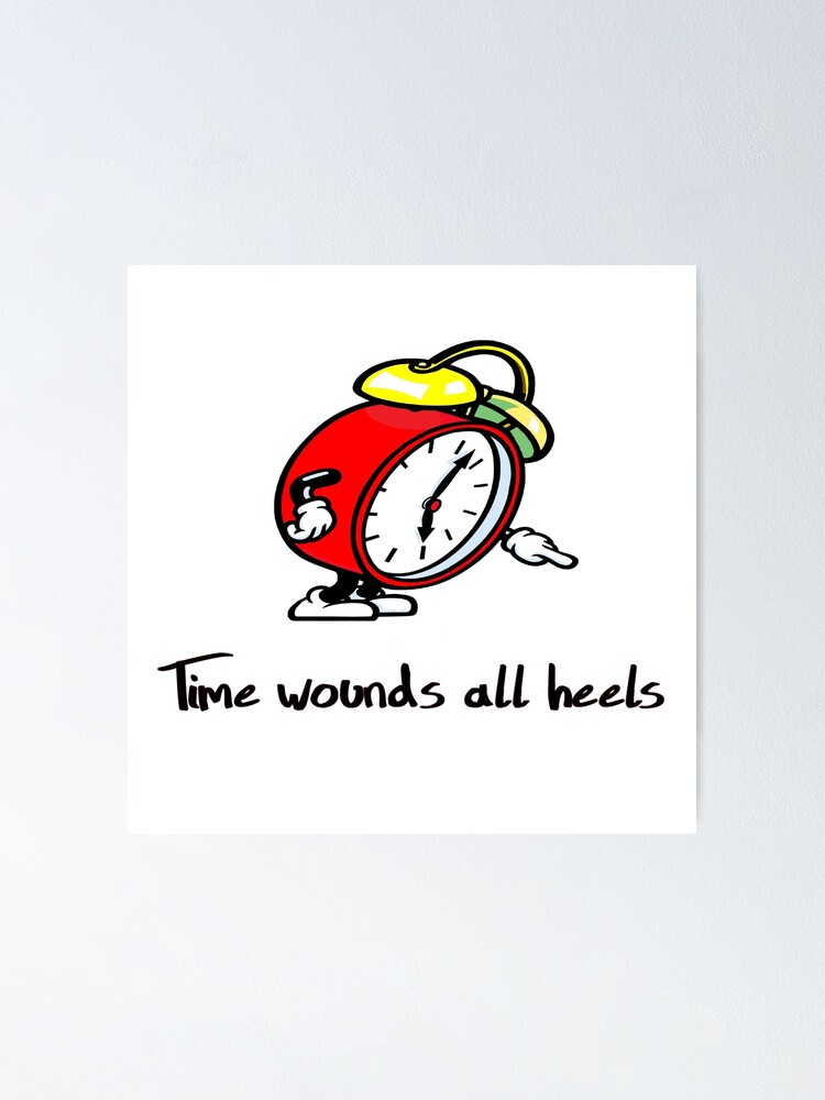 "Time Wounds All Heels. Fun Quote. WallsOfFame" Poster for Sale by